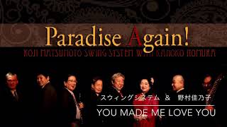 You Made Me Love You  CD Paradise Againより