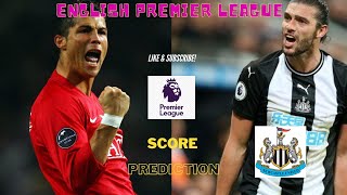 Manchester United vs Newcastle | English Premier League | Score Prediction | Old Trafford
