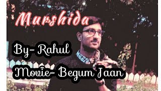 murshida | Video Song | Romantic Video Song | Begum Jaan Movie