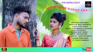 Setak Sisir Hawet Ena | new santali song 2022 | santali new song 2022 |  Basu Mardi | Shila Hembram