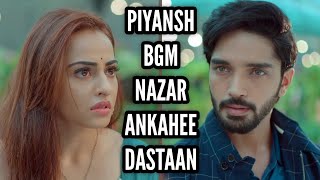 Nazar | Piyansh BGM | Ep 1 | Ankahee Dastaan