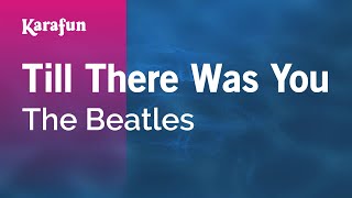 Till There Was You - The Beatles | Karaoke Version | KaraFun