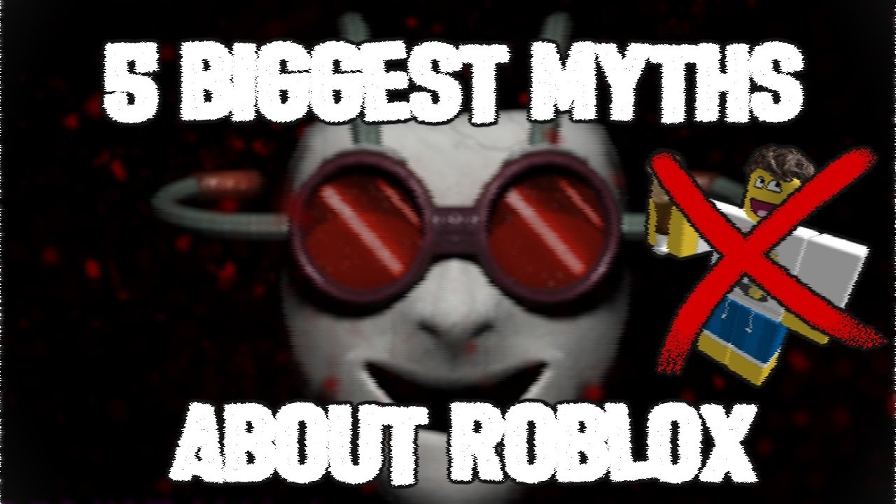 Top 5 Myths About Roblox Youtube