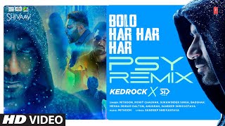 BOLO HAR HAR HAR (PSY REMIX): Kedrock & SD Style | Shivaay | Ajay Devgn | Mithoon | Badshah