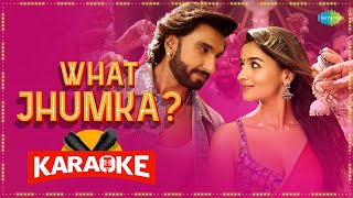 What Jhumka? - Karaoke | Rocky Aur Rani Kii Prem Kahaani | Ranveer | Alia | Pritam | Arijit | Jonita