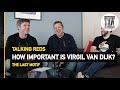 How Important Is Virgil Van Dijk? | Talking Reds