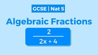 Simplifying Algebraic Fractions | GCSE Maths | Nat 5 Maths