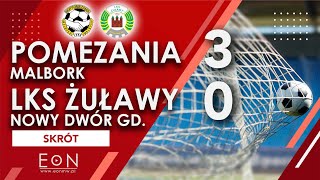 Pomezania Malbork - LKS Żuławy Nowy Dwór Gdański 3:0 | Skrót 6.10.2021