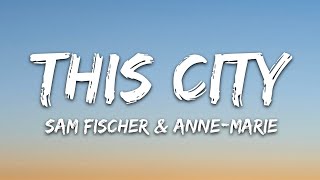 Sam Fischer - This City Lyrics feat  Anne Marie (Lyrics)