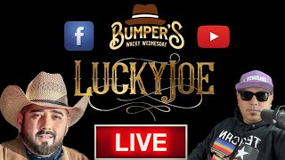 Bumper’s Wacky Wednesday “Lucky Joe”