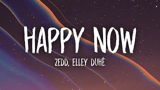 Zedd - Happy Now (Lyrics) ft. Elley Duhé