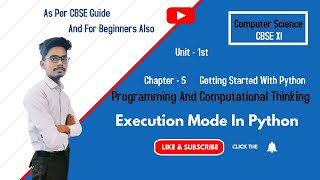 Execution Mode in python || python for beginners || python for CBSE class 11 || Python tutorial