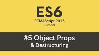 ES6 Tutorial - #5 Object Props & Destructuring