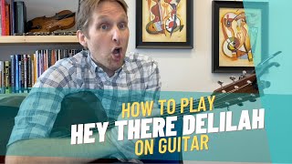 Hey There Delilah Guitar Tutorial 2022 - Guitar Lessons with Stuart