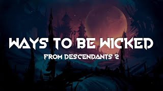 Ways To Be Wicked - From Descendants 2 (Lyrics Terjemahan)