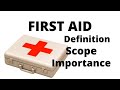 FIRST AID DEFINITION || IMPORTANCE OF FIRST AID || First Aid Notes || Scope