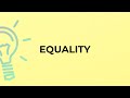 What is the meaning of the word EQUALITY?