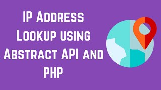 IP Address Lookup using Abstract API and PHP