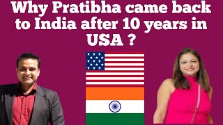 Why Pratibha came back to India after 10 years in USA | #indiansinusa