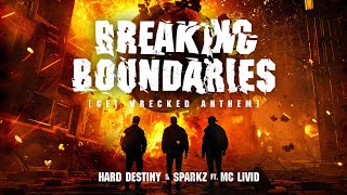 Hard Destiny \u0026 Sparkz ft. MC Livid - Breaking Boundaries (Official Get Wrecked 2025 Anthem)