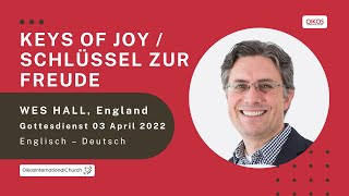 Gottesdienst 03.04.2022 - Keys of Joy / Schlüssel zur Freude (EN/DE) | Wes Hall, England