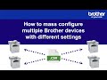 How to mass configure multiple Brother devices with different settings