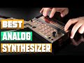 Best Analog Synthesizer : You Should Choose Once!