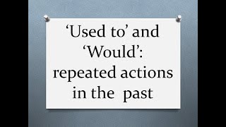 Used to \u0026 Would: Understanding how to express repeated actions in the past.