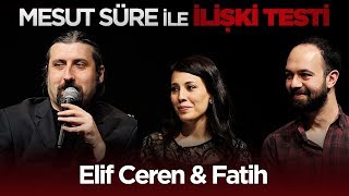 Mesut Süre İle İlişki Testi | #28 Elif Ceren & Fatih