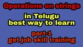 operations on strings in telugu part -1|python string tutorials|python free tutorials in telugu