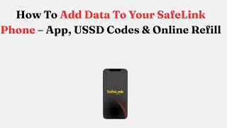 How To Add Data To Your SafeLink Phone – App, USSD Codes & Online Refill