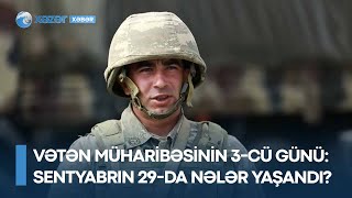 Vətən müharibəsinin 3-cü günü: Sentyabrın 29-da nələr yaşandı?