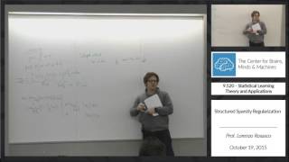 9.520 - 10/19/2015 - Class 12 - Prof. Lorenzo Rosasco: Structured Sparsity Regularization