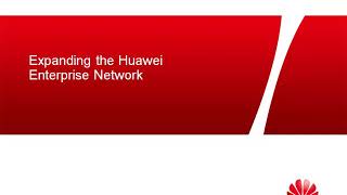 Expending the Huawei Enterprise network