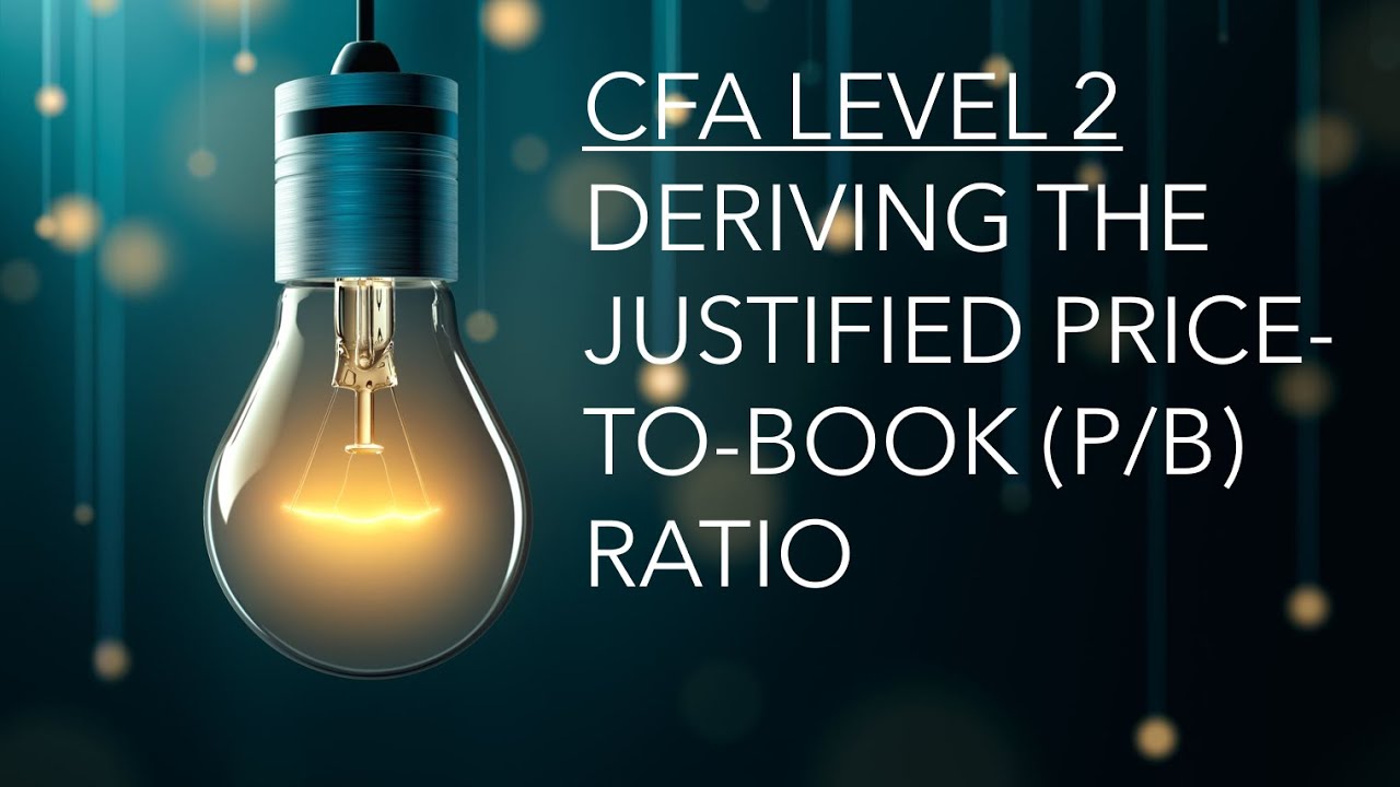 CFA Level 2 | Equity Valuation: Deriving The Justified Price-to-Book (P ...