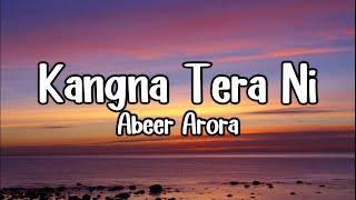 Kangna Tera Ni - Abeer Arora - Lyrics + Speedup