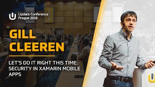 Gill CLEEREN: Let’s do it right this time: Security in Xamarin mobile apps @ Update Conf