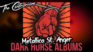 The Contrarians Panel: Dark Horse Album #32 - Metallica St. Anger