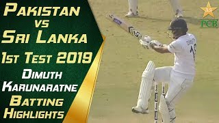 Dimuth Karunaratne Batting Highlights  Pakistan Vs Sri Lanka 2019  Day 1  1st Test Match  Pcb