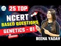 25 Top NCERT Based Questions Genetics - 01 || Botany || LIVE || Beena Yadav || Infinity Learn NEET