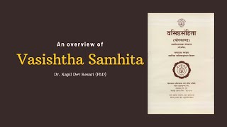 Vasishtha Samhita​_An Overview_Hindi I Dr. Kapil Kesari 2022