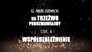 Jak radzić sobie z alkoholikiem? - współuzależnienie [#6]