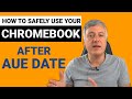 How to use a Chromebook safely after AUE date in 2022