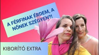 Ami a férfinak érdem, a nőnek szégyen?! Adri és Ági #kiborítóExtra