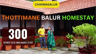 300 years old Thottimane Malanad Homestay | Chikmagalur | Balur | nomads in love