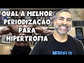 A melhor periodização para hipertrofia