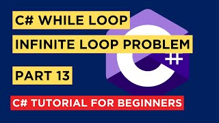 C# - Part 13 - While Loop - Tutorial For Beginners