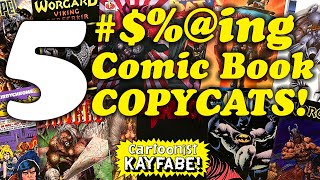 5 of the Biggest #$@%ing Comic Book COPYCATS!
