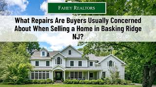 "Common Repairs Buyers Look for in Basking Ridge NJ Homes"
