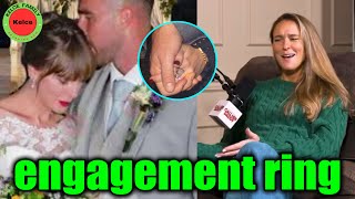 Kylie kelce gets excited when talking about Taylor Swift \u0026 Travis kelce's engagement ring